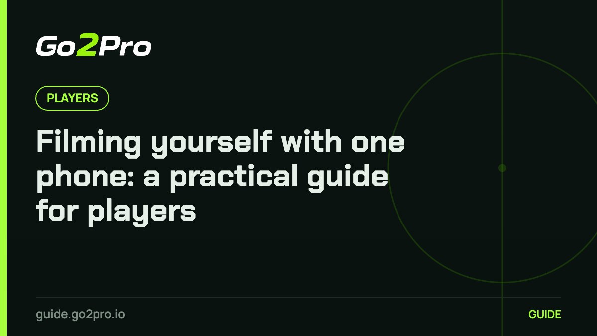 Filming yourself with one phone: a practical guide for players – Go2Pro