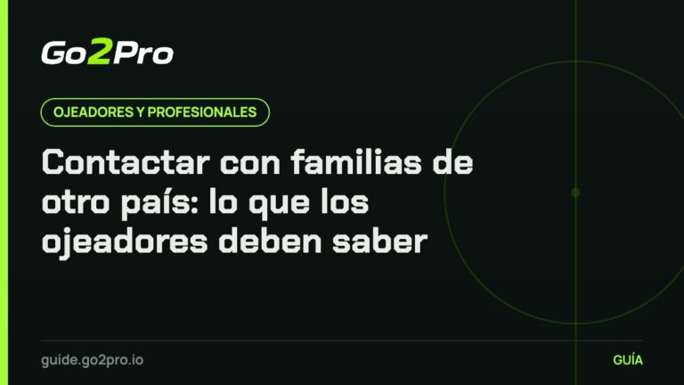 Contactar con familias de otro país: lo que los ojeadores deben saber – Go2Pro