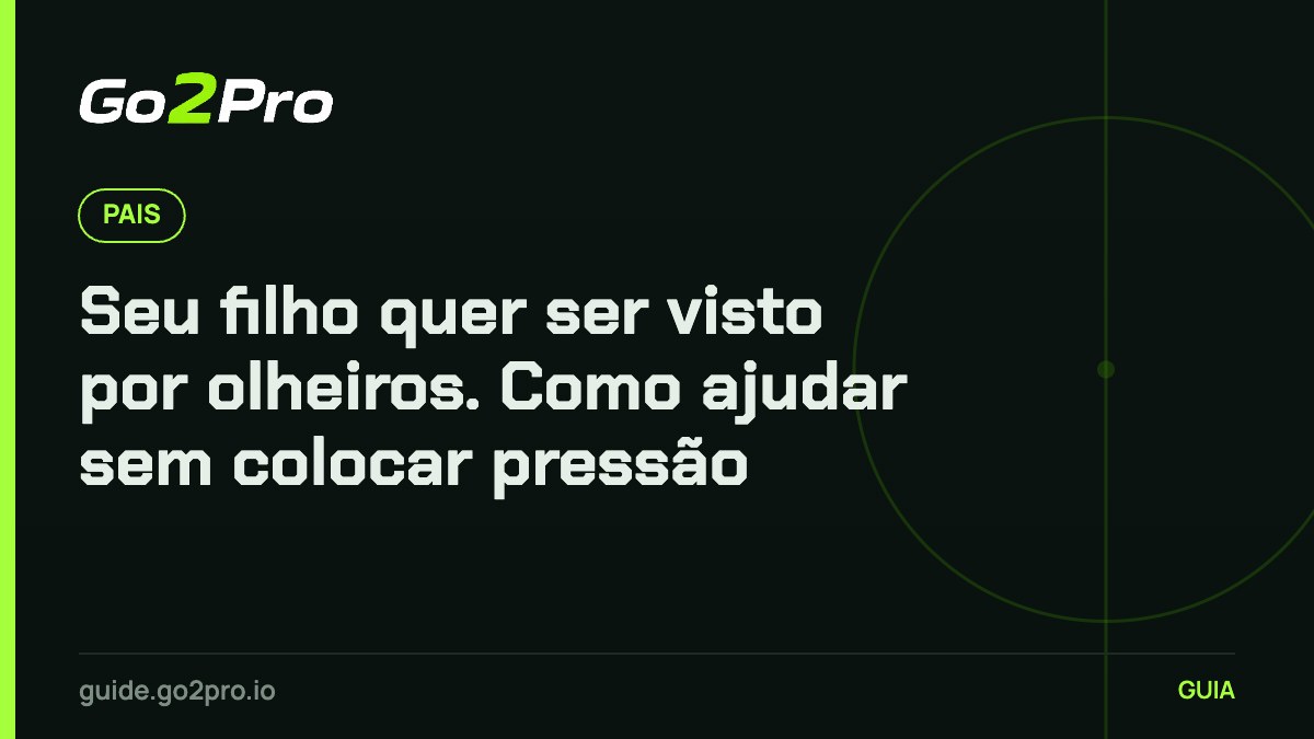 Seu filho quer ser visto por olheiros. Como ajudar sem colocar pressão