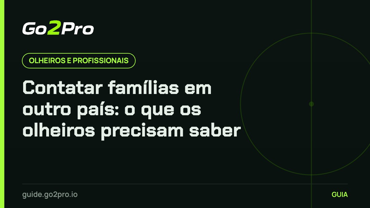 Contatar famílias em outro país: o que os olheiros precisam saber – Go2Pro