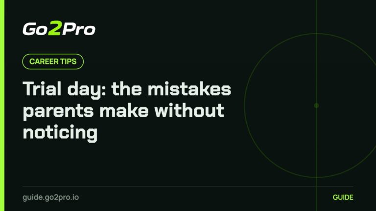 Trial day: the mistakes parents make without noticing – Go2Pro