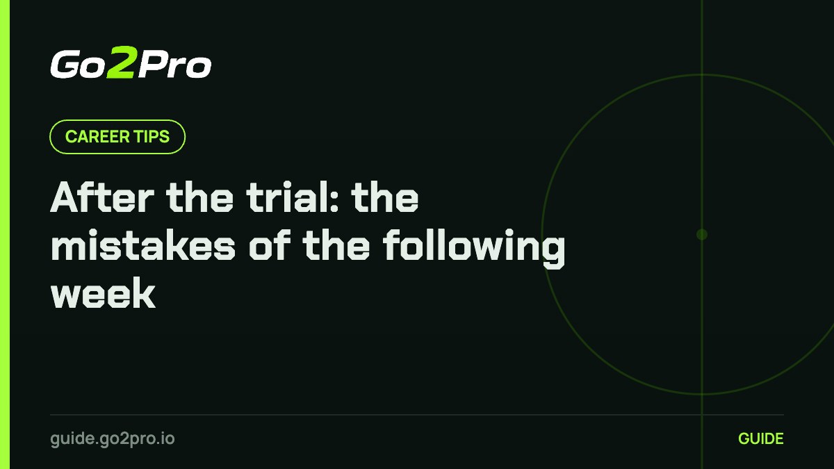 After the trial: the mistakes of the following week – Go2Pro