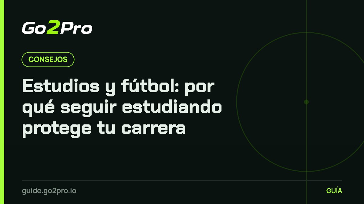 Estudios y fútbol: por qué seguir estudiando protege tu carrera – Go2Pro