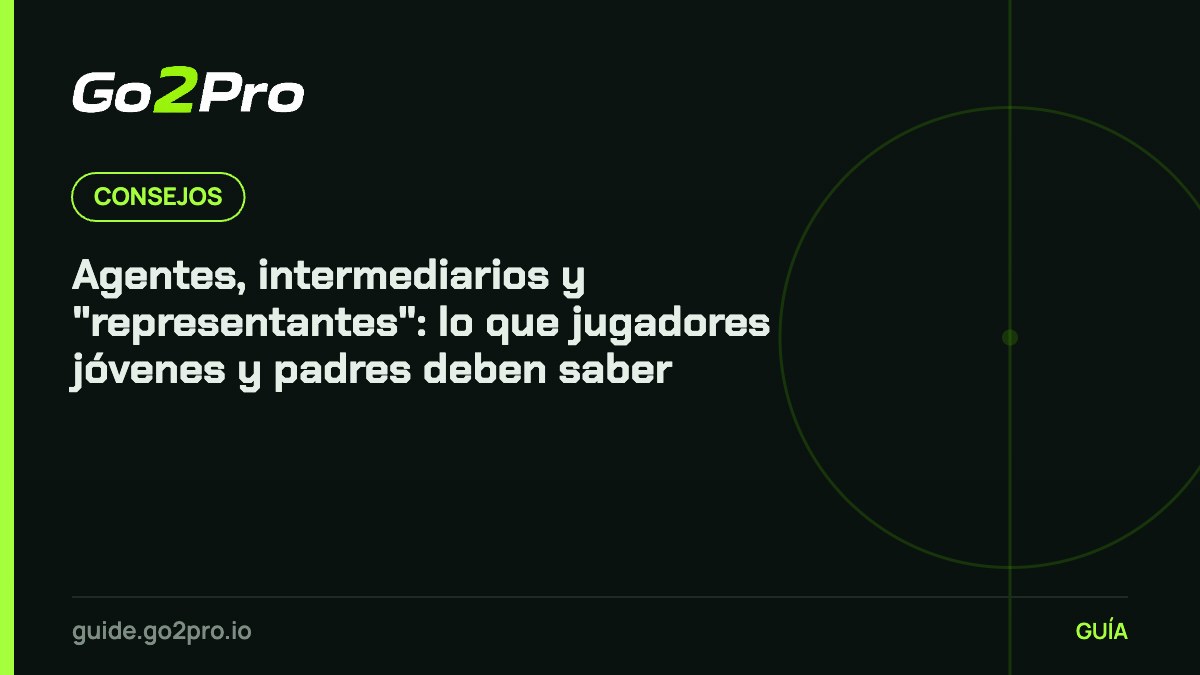 Agentes, intermediarios y "representantes": lo que jugadores jóvenes y padres deben saber – Go2Pro
