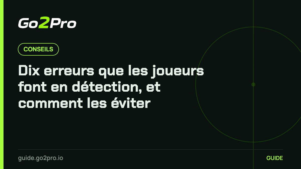 Dix erreurs que les joueurs font en détection, et comment les éviter – Go2Pro