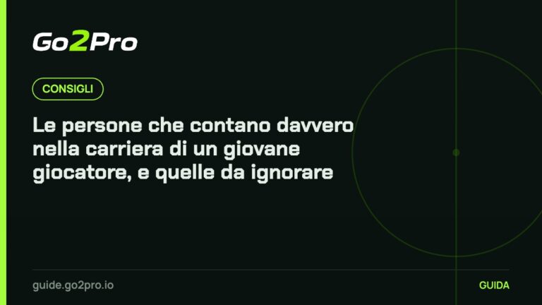 Le persone che contano davvero nella carriera di un giovane giocatore, e quelle da ignorare – Go2Pro
