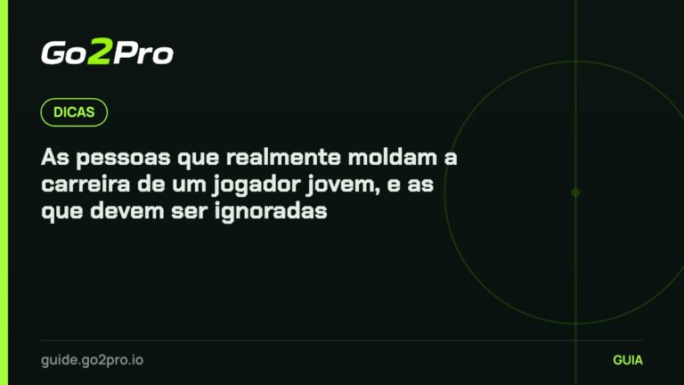 As pessoas que realmente moldam a carreira de um jogador jovem, e as que devem ser ignoradas – Go2Pro