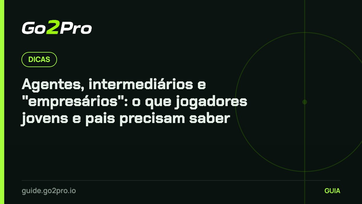 Agentes, intermediários e "empresários": o que jogadores jovens e pais precisam saber – Go2Pro